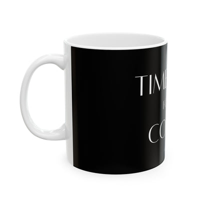 Time For Coffee Mug